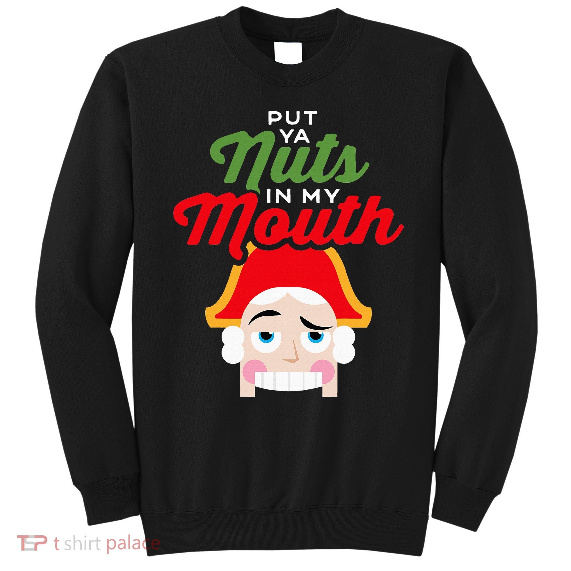 Put Your Nuts In My Mouth Kinky Nutcracker Christmas Sweatshirt