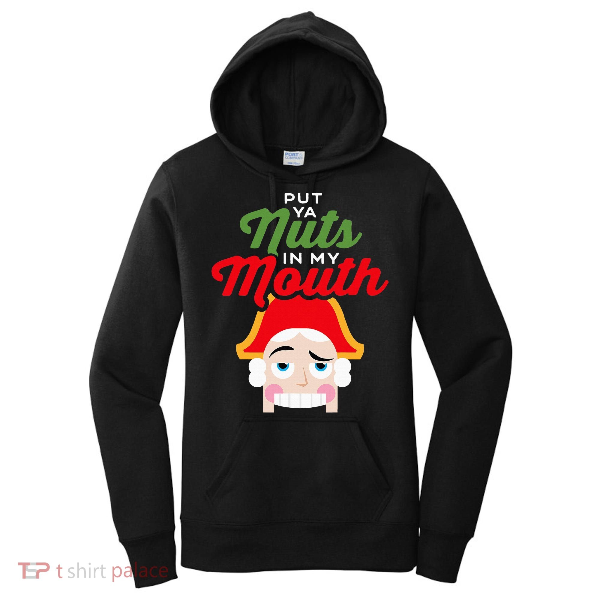 Put Your Nuts In My Mouth Kinky Nutcracker Christmas Women's Hoodie