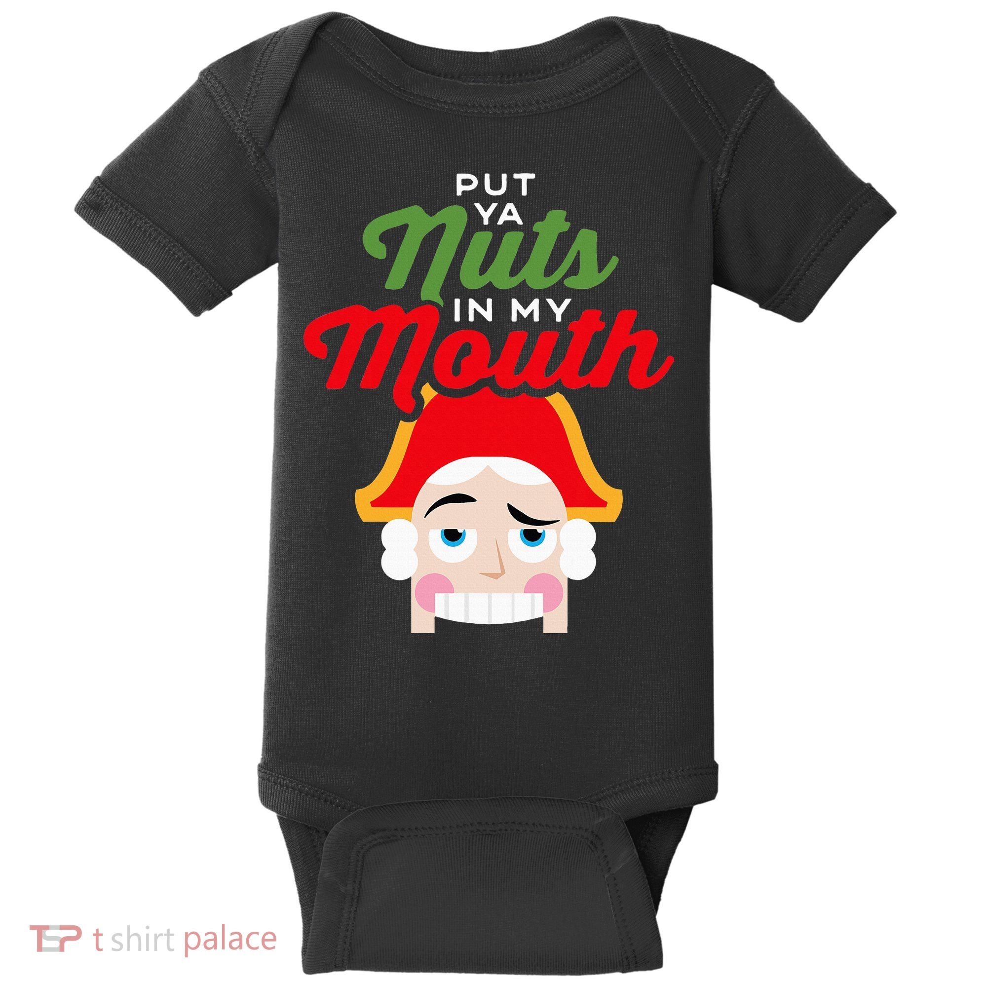 Put Your Nuts In My Mouth Kinky Nutcracker Christmas Baby Bodysuit