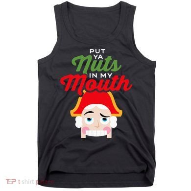 Put Your Nuts In My Mouth Kinky Nutcracker Christmas Tank Top