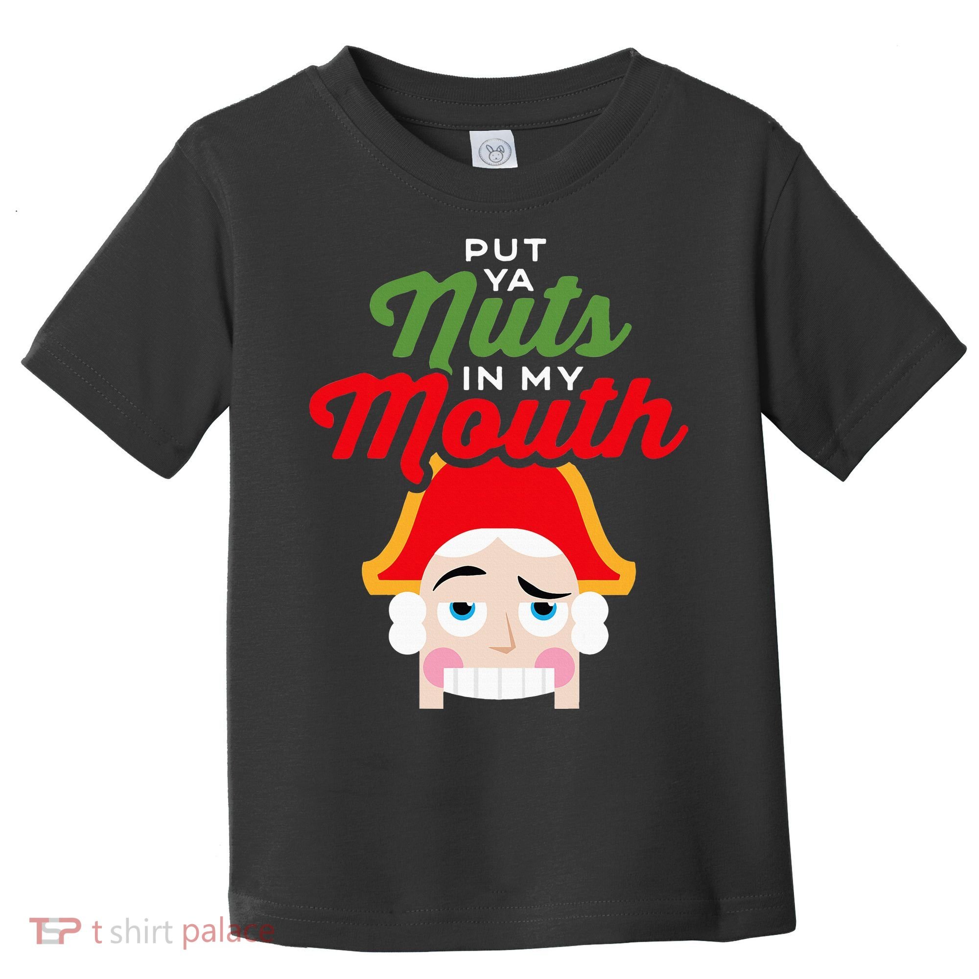 Put Your Nuts In My Mouth Kinky Nutcracker Christmas Toddler T-Shirt