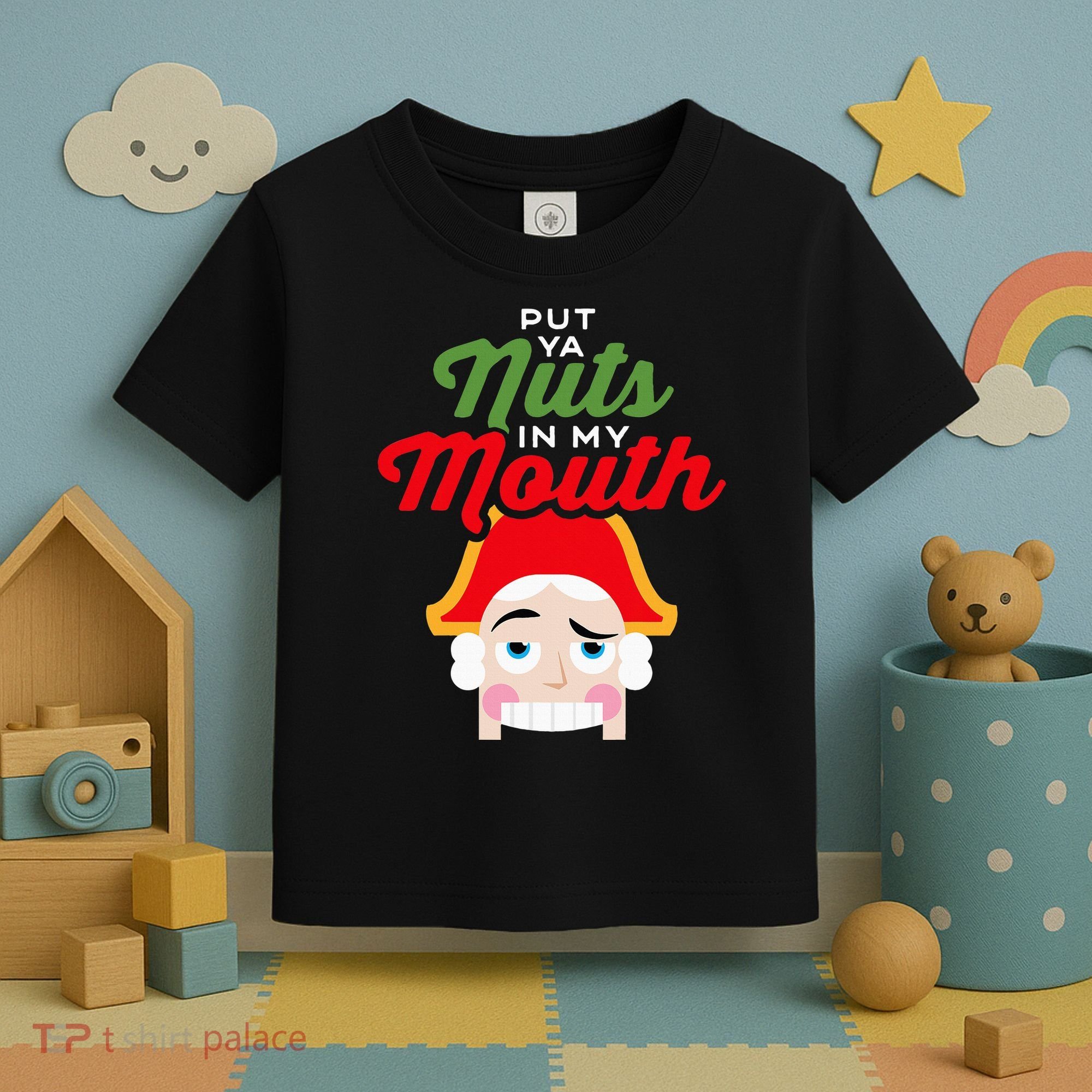 Put Your Nuts In My Mouth Kinky Nutcracker Christmas Toddler T-Shirt