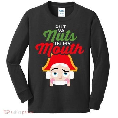 Put Your Nuts In My Mouth Kinky Nutcracker Christmas Kids Long Sleeve Shirt