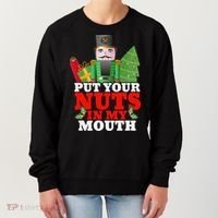 Put Your Nuts In My Mouth Nutcracker T Christmas Women's Sweatshirt thumb 0