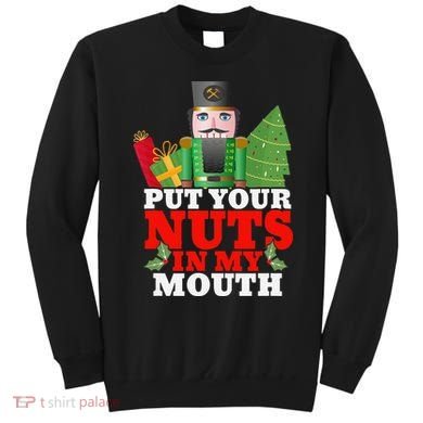 Put Your Nuts In My Mouth Nutcracker T Christmas Sweatshirt