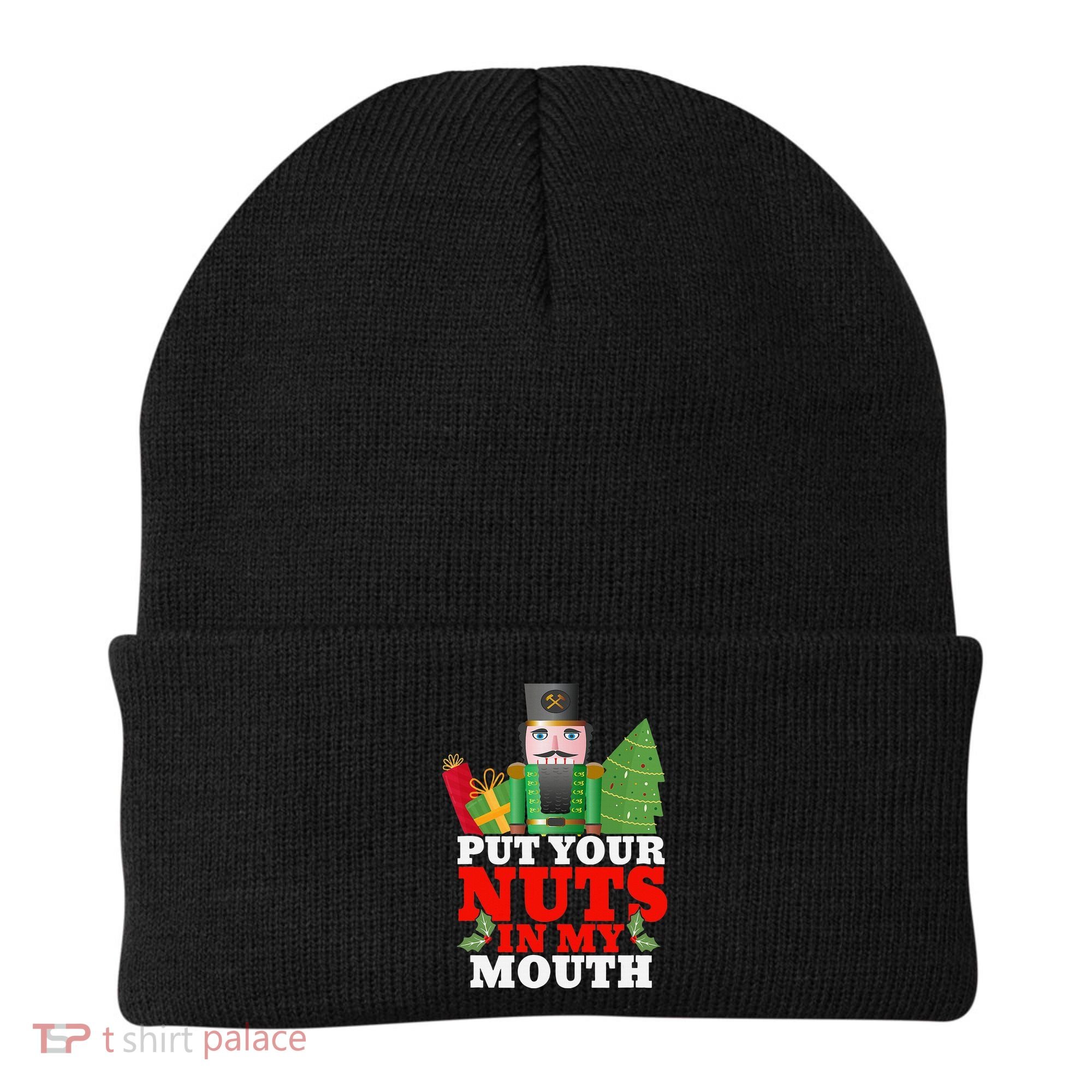 Put Your Nuts In My Mouth Nutcracker T Christmas Beanie
