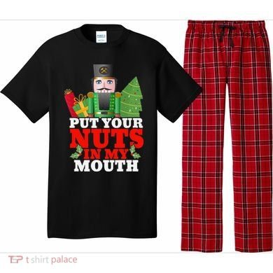 Put Your Nuts In My Mouth Nutcracker T Christmas Pajama Set