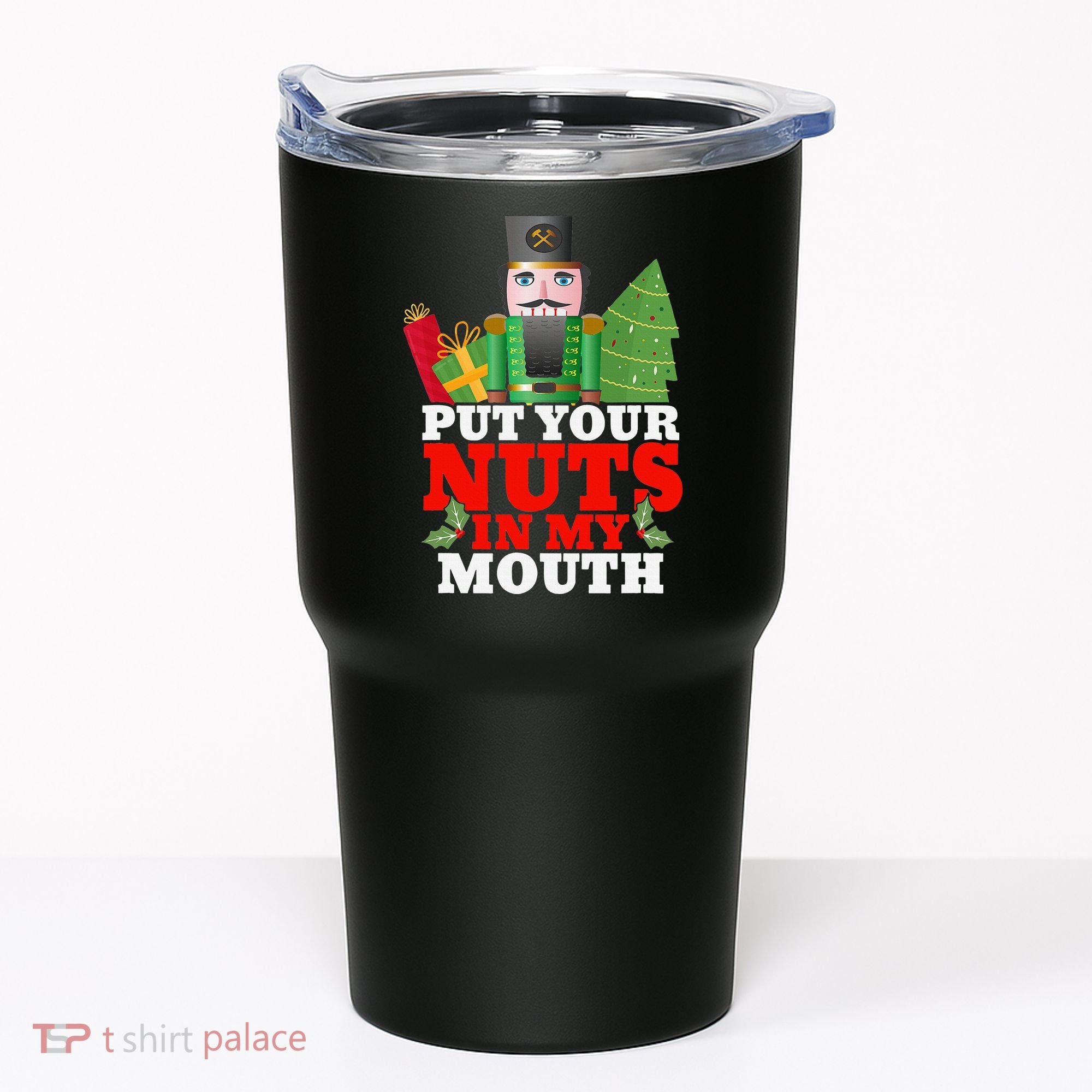 Put Your Nuts In My Mouth Nutcracker T Christmas Tumbler