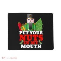 Put Your Nuts In My Mouth Nutcracker T Christmas Mousepad thumb 0