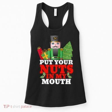 Put Your Nuts In My Mouth Nutcracker T Christmas Women's Tank Top
