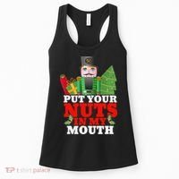 Put Your Nuts In My Mouth Nutcracker T Christmas Women's Tank Top thumb 0
