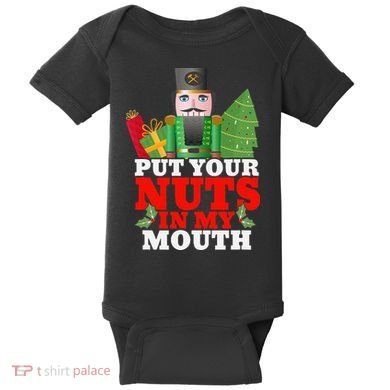 Put Your Nuts In My Mouth Nutcracker T Christmas Baby Bodysuit