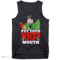 Put Your Nuts In My Mouth Nutcracker T Christmas Tank Top thumb 0