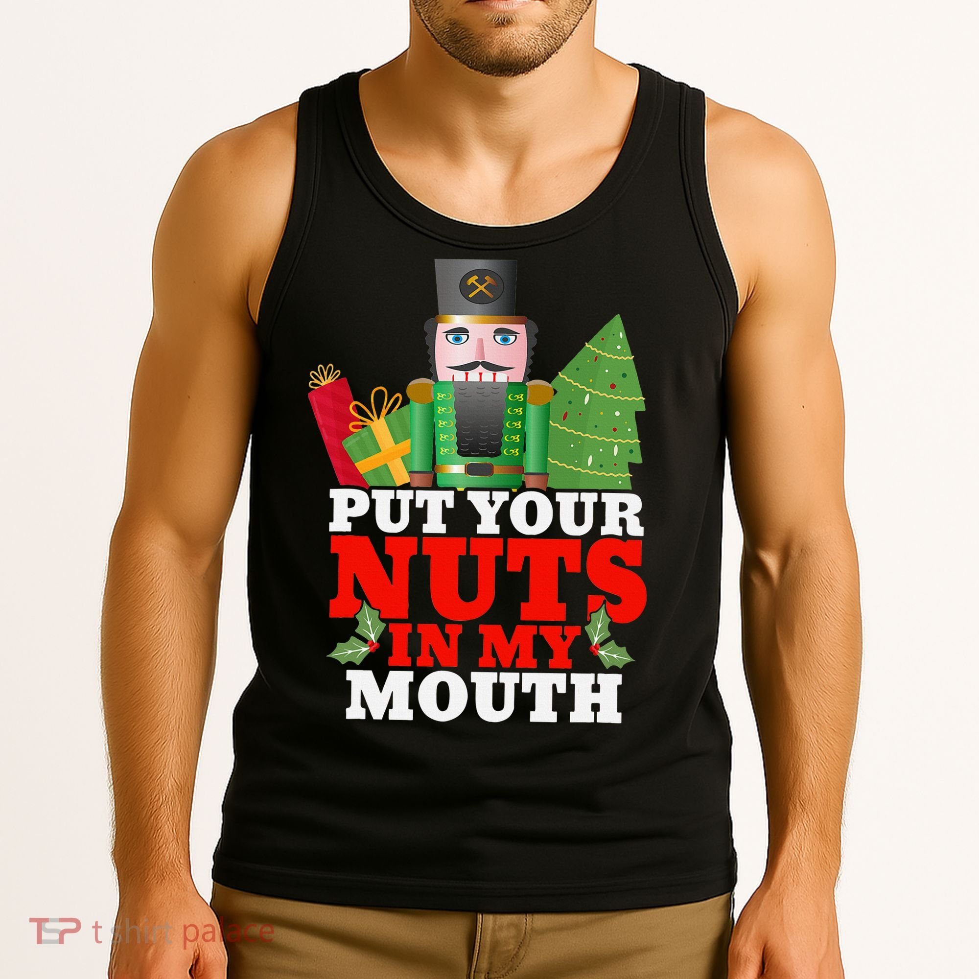 Put Your Nuts In My Mouth Nutcracker T Christmas Tank Top