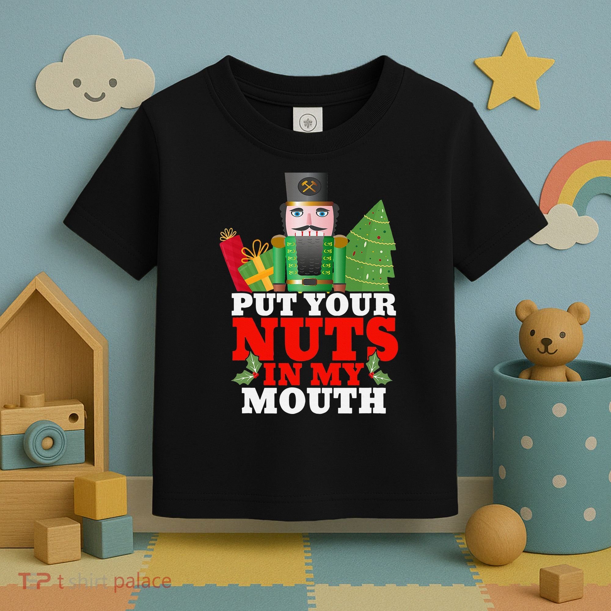 Put Your Nuts In My Mouth Nutcracker T Christmas Toddler T-Shirt