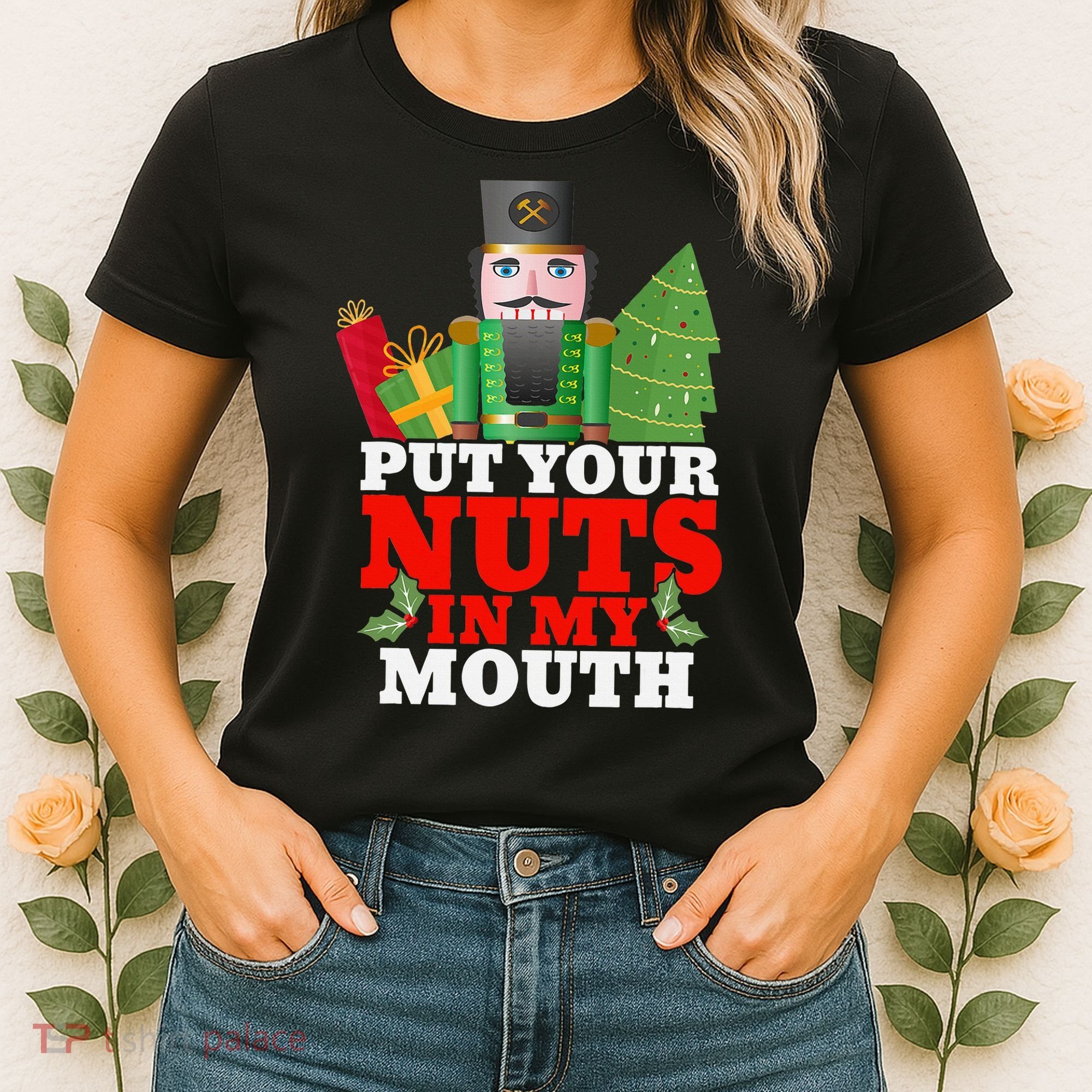 Put Your Nuts In My Mouth Nutcracker T Christmas Women's T-Shirt