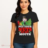 Put Your Nuts In My Mouth Nutcracker T Christmas Women's T-Shirt thumb 4