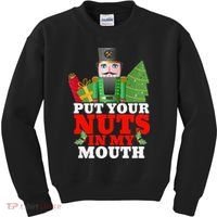 Put Your Nuts In My Mouth Nutcracker T Christmas Kids Sweatshirt thumb 0