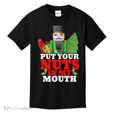 Put Your Nuts In My Mouth Nutcracker T Christmas Kids T-Shirt