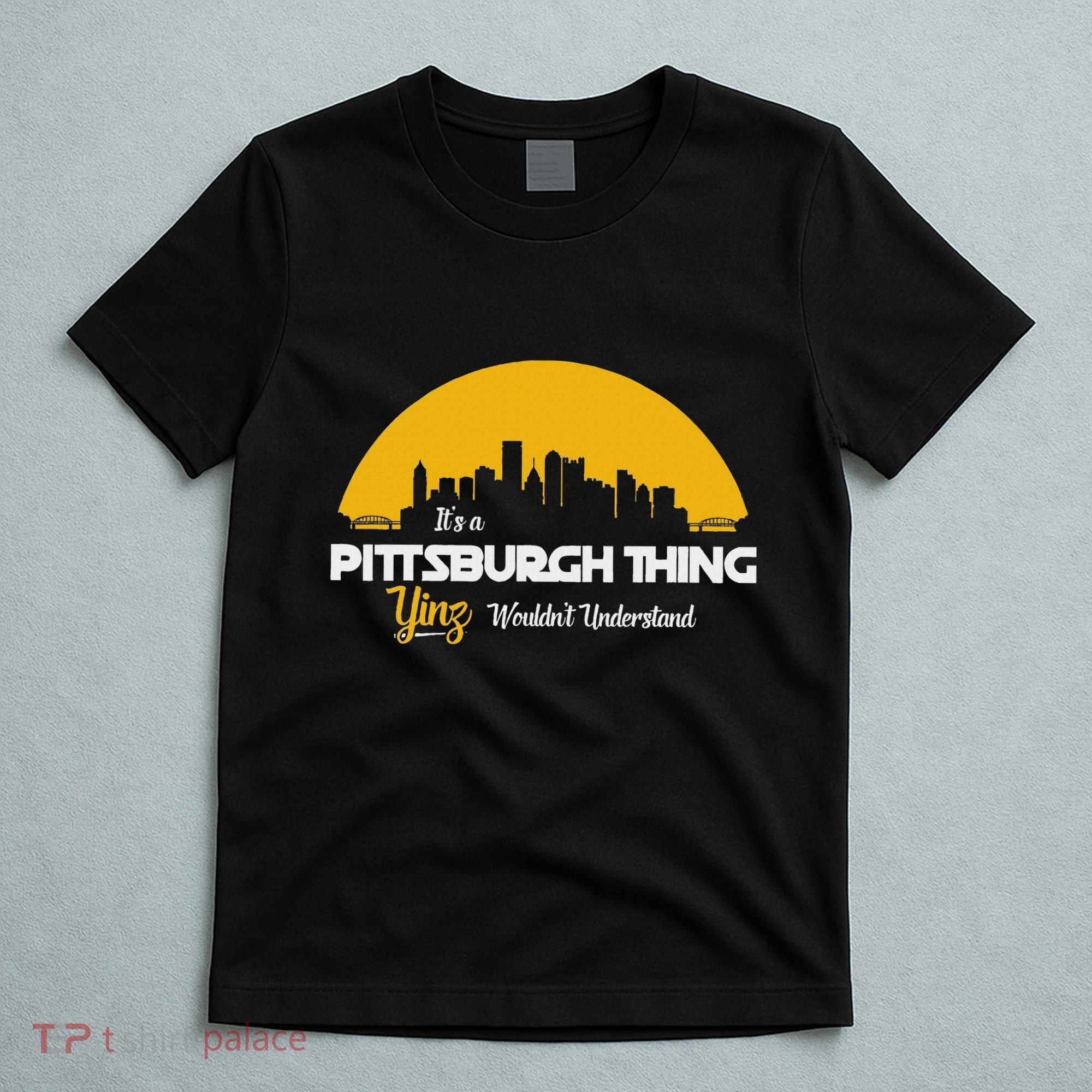 Pittsburgh Yinzer Pittsburghese Its A Pittsburgh Thing Yinz T-Shirt