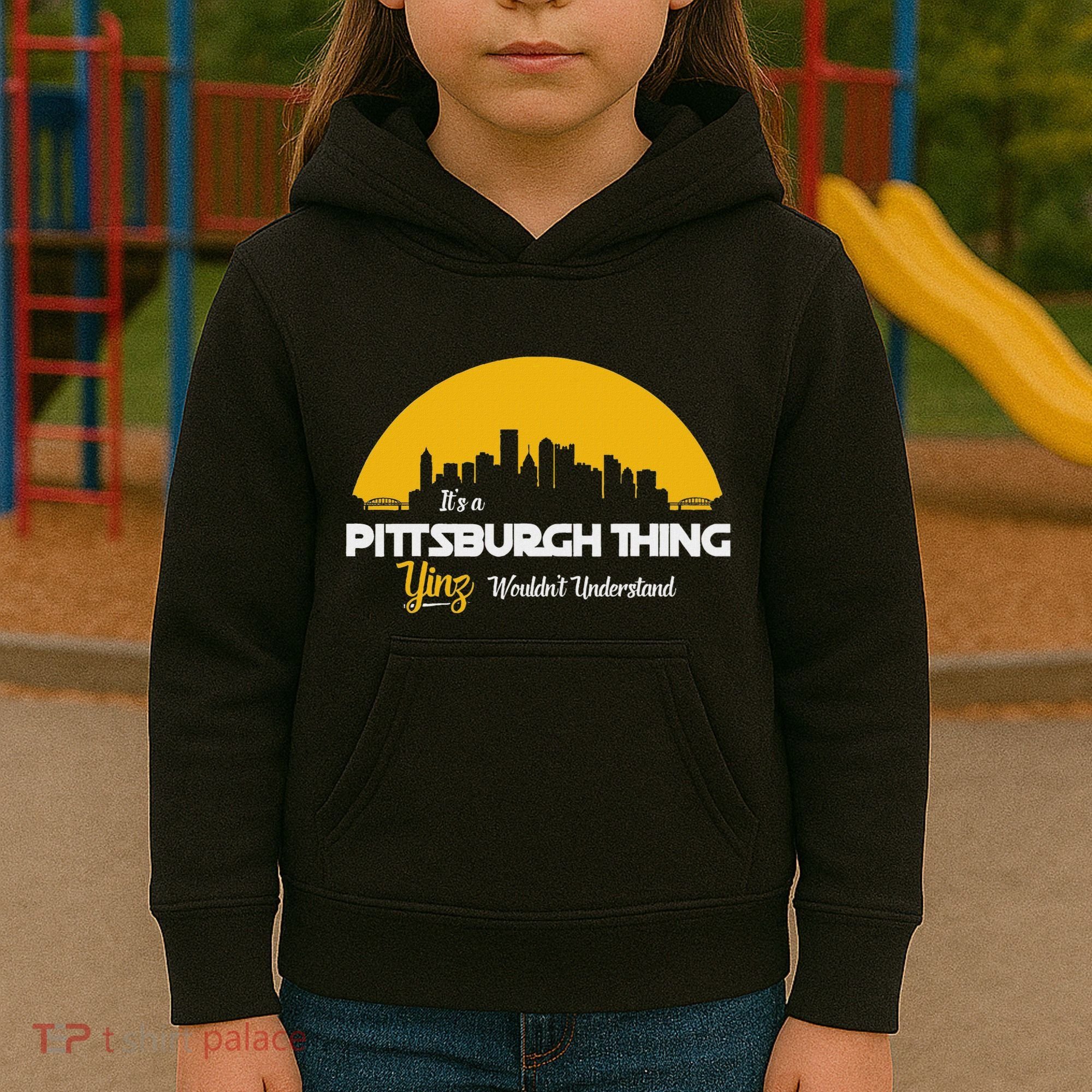 Pittsburgh Yinzer Pittsburghese Its A Pittsburgh Thing Yinz Kids Hoodie