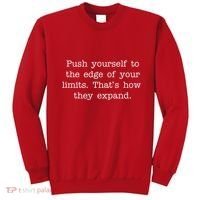 Push Yourself To The Edge Of Your Limits, That's How They Expand Sweatshirt thumb 0