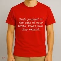 Push Yourself To The Edge Of Your Limits, That's How They Expand T-Shirt thumb 3