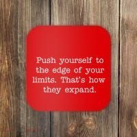 Push Yourself To The Edge Of Your Limits, That's How They Expand Coaster thumb 0