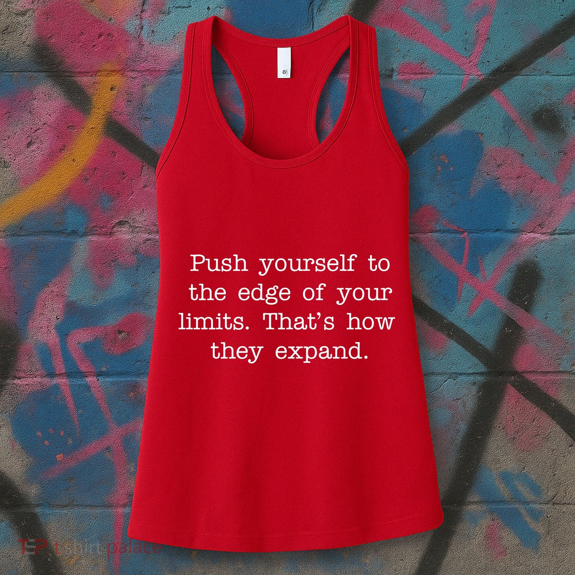 Push Yourself To The Edge Of Your Limits, That's How They Expand Women's Tank Top