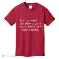 Push Yourself To The Edge Of Your Limits, That's How They Expand Kids T-Shirt thumb 0
