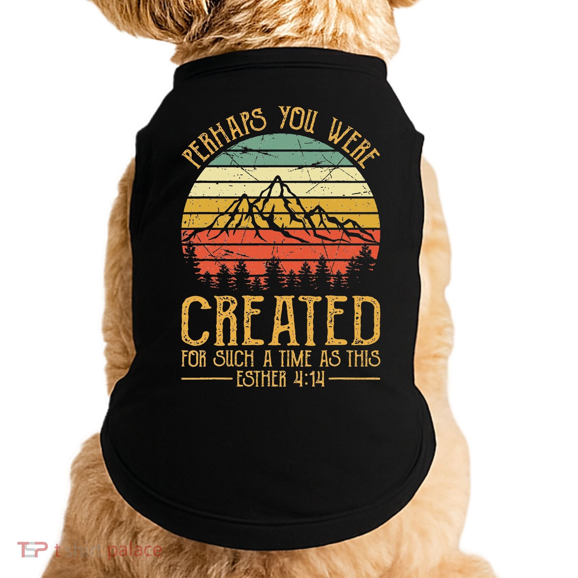 Perhaps You Were Created For Such A Time As This Christian Doggie Tank
