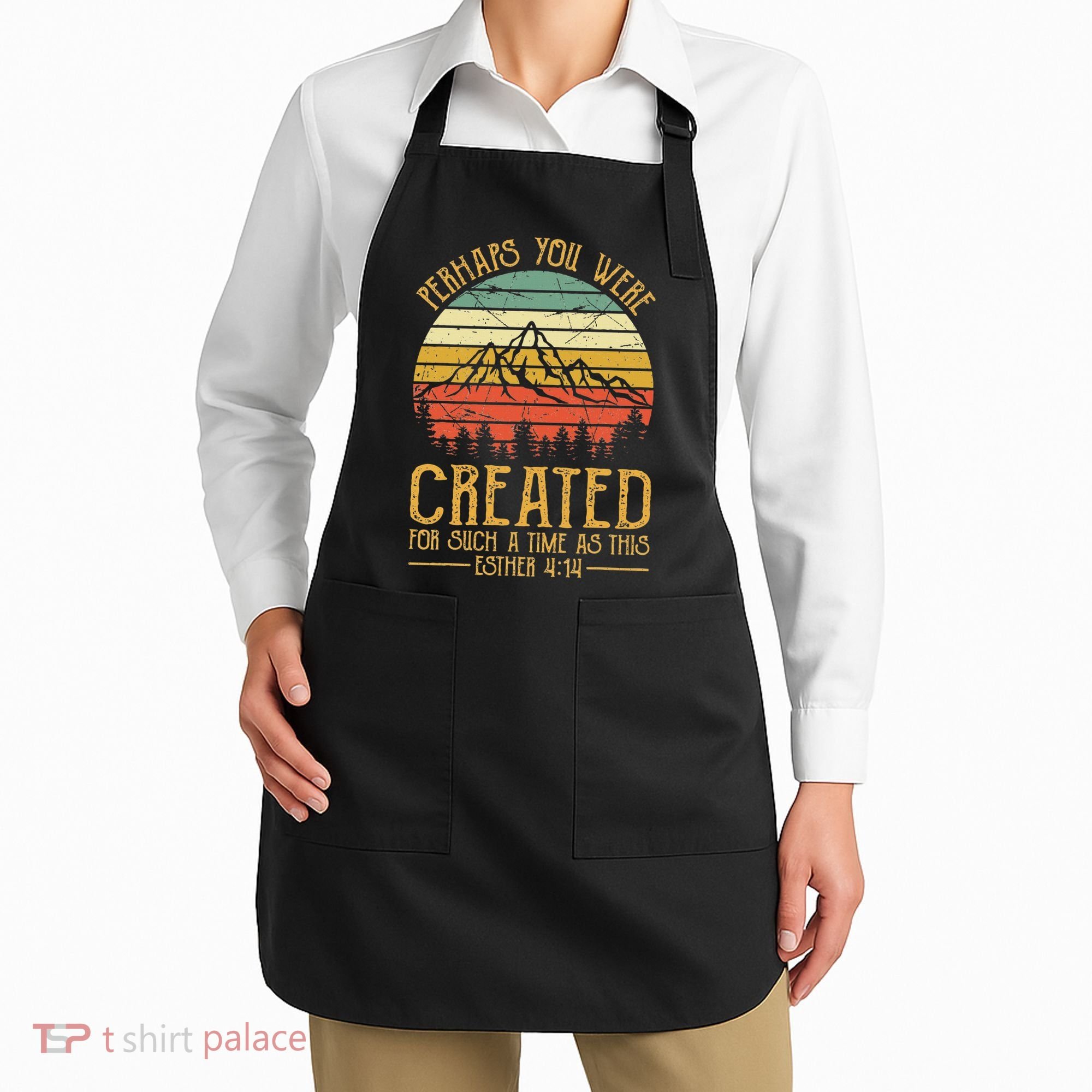Perhaps You Were Created For Such A Time As This Christian Apron