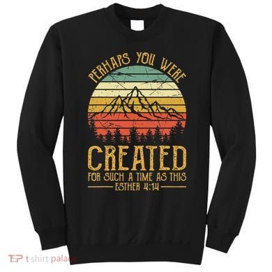 Perhaps You Were Created For Such A Time As This Christian Sweatshirt