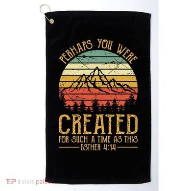 Perhaps You Were Created For Such A Time As This Christian Golf Towel