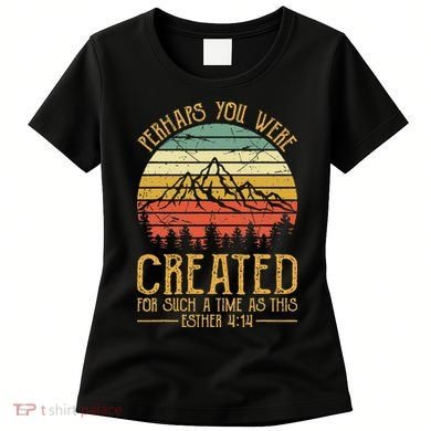 Perhaps You Were Created For Such A Time As This Christian Women's T-Shirt