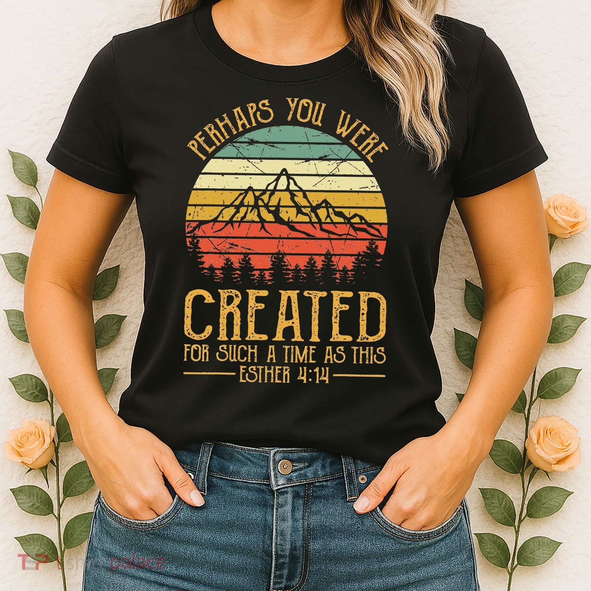 Perhaps You Were Created For Such A Time As This Christian Women's T-Shirt