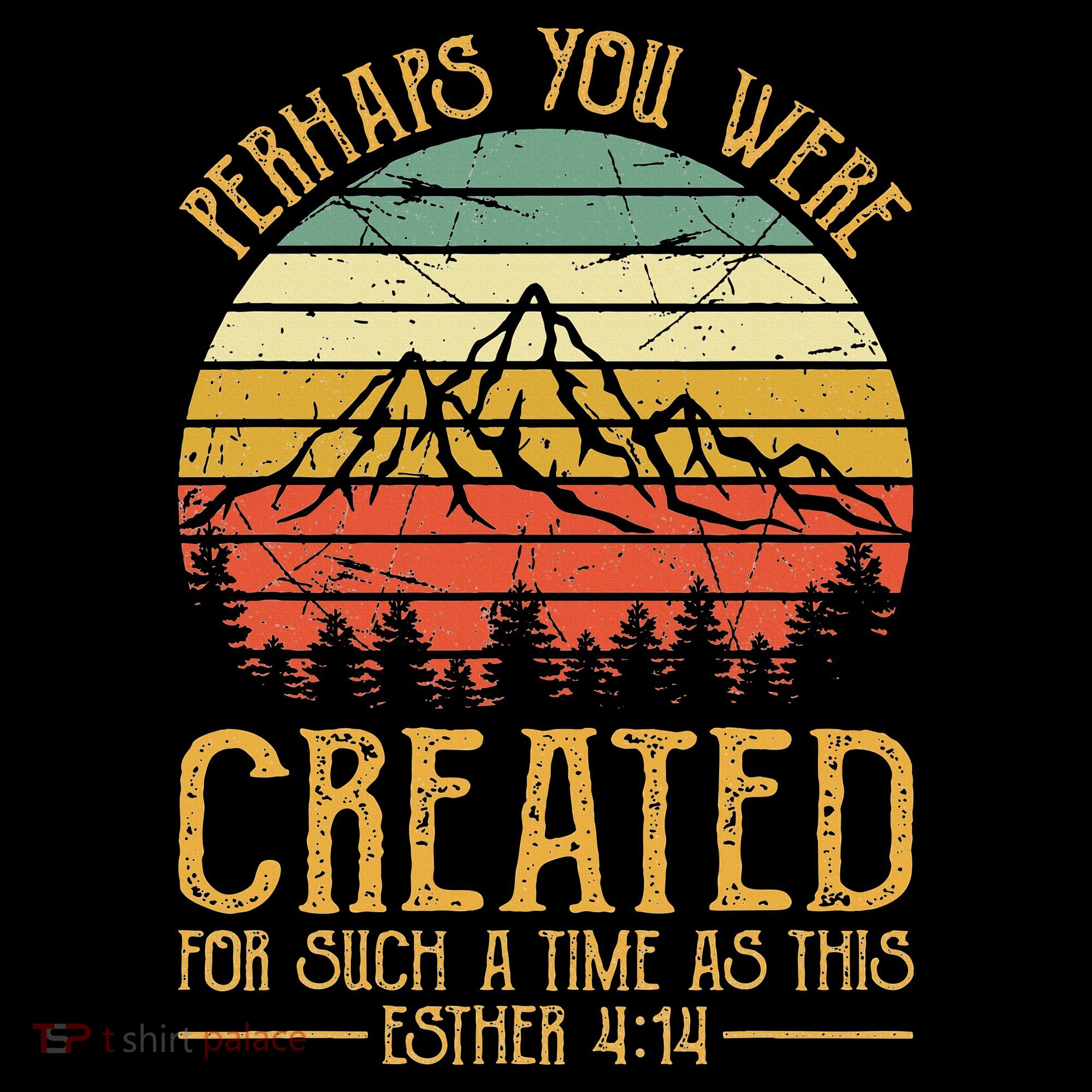 Perhaps You Were Created For Such A Time As This Christian Women's T-Shirt