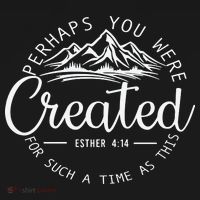 Perhaps You Were Created Christian Esther 4 14 Bible Verse T-Shirt thumb 7