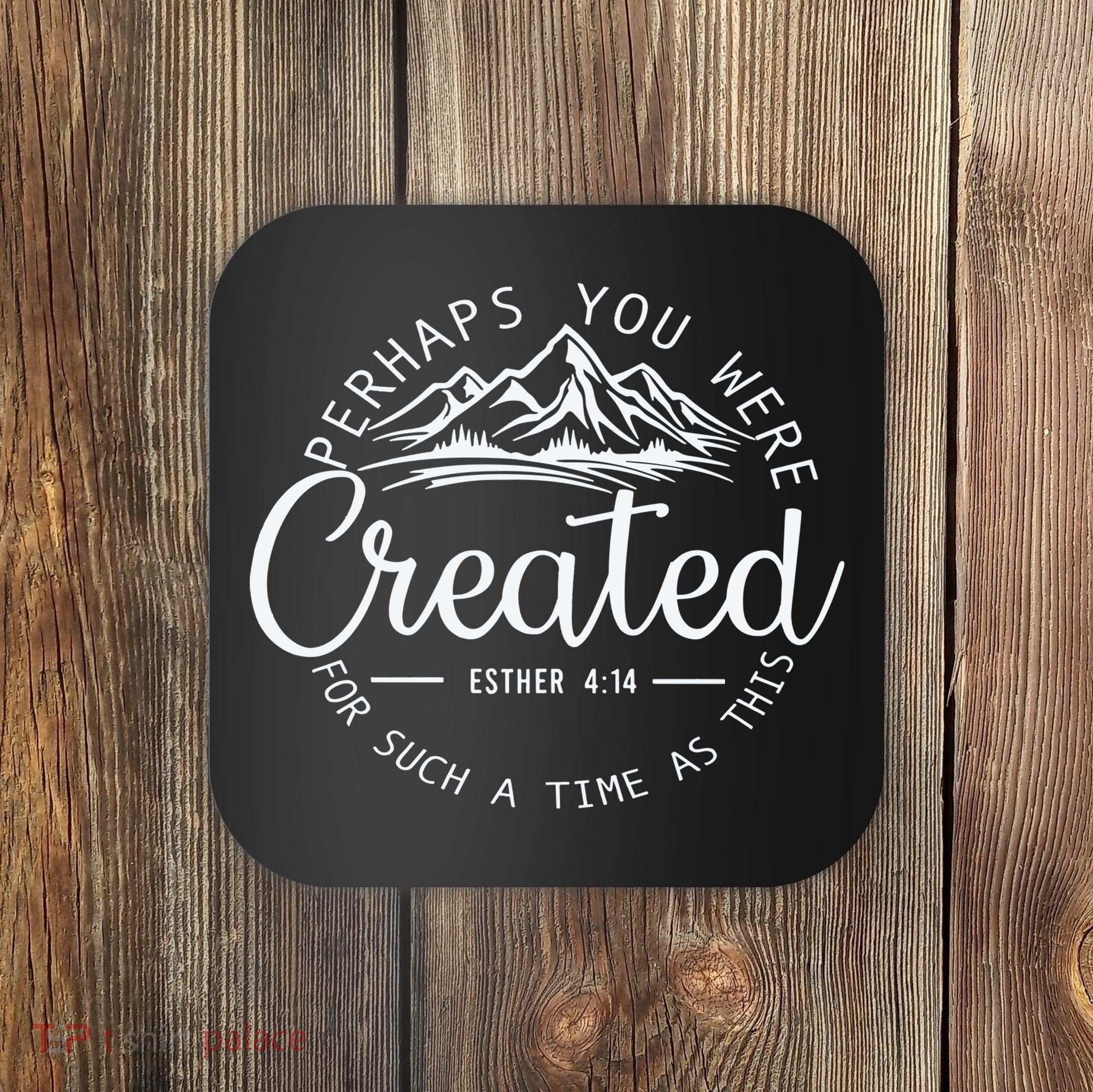 Perhaps You Were Created Christian Esther 4 14 Bible Verse Coaster