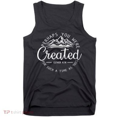 Perhaps You Were Created Christian Esther 4 14 Bible Verse Tank Top