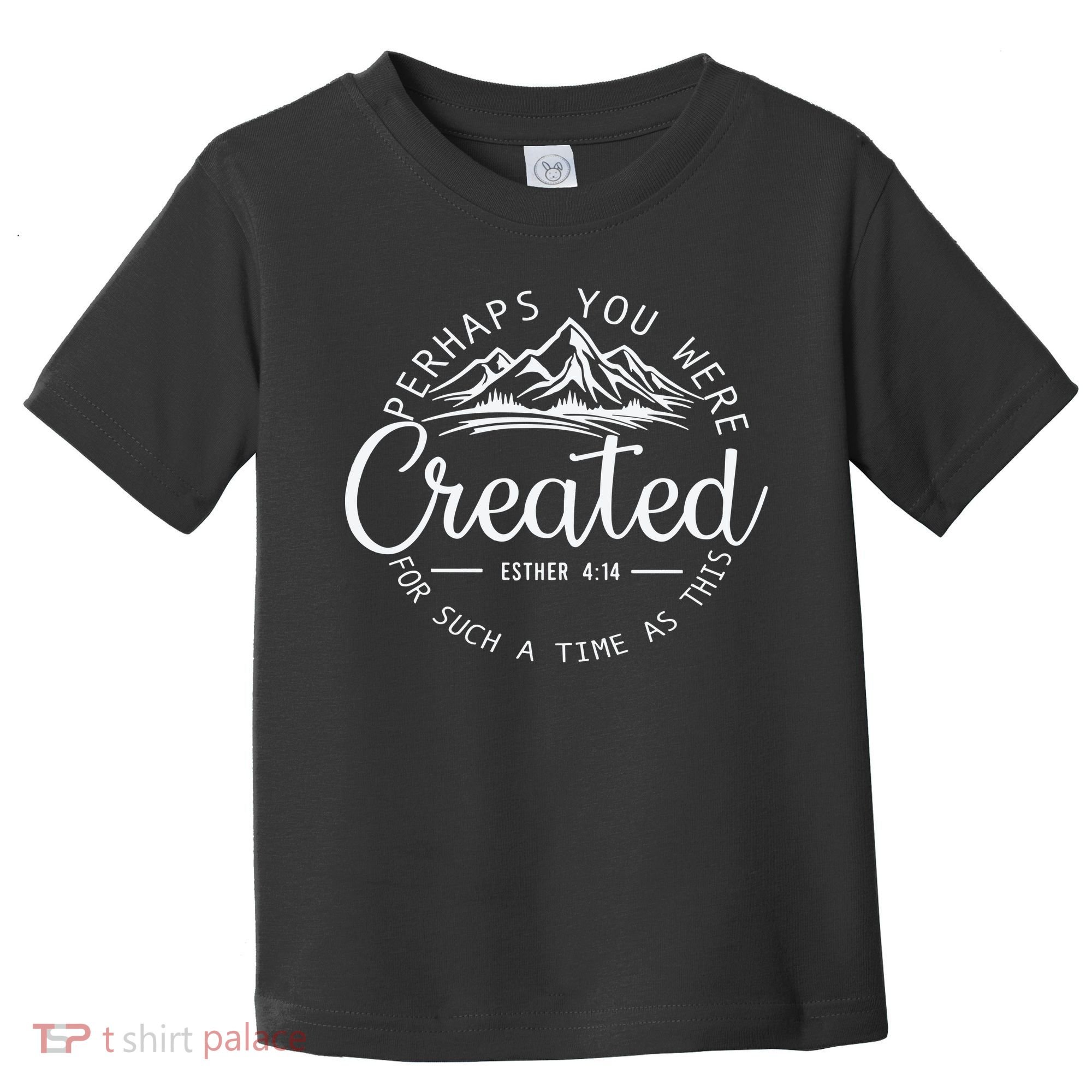 Perhaps You Were Created Christian Esther 4 14 Bible Verse Toddler T-Shirt