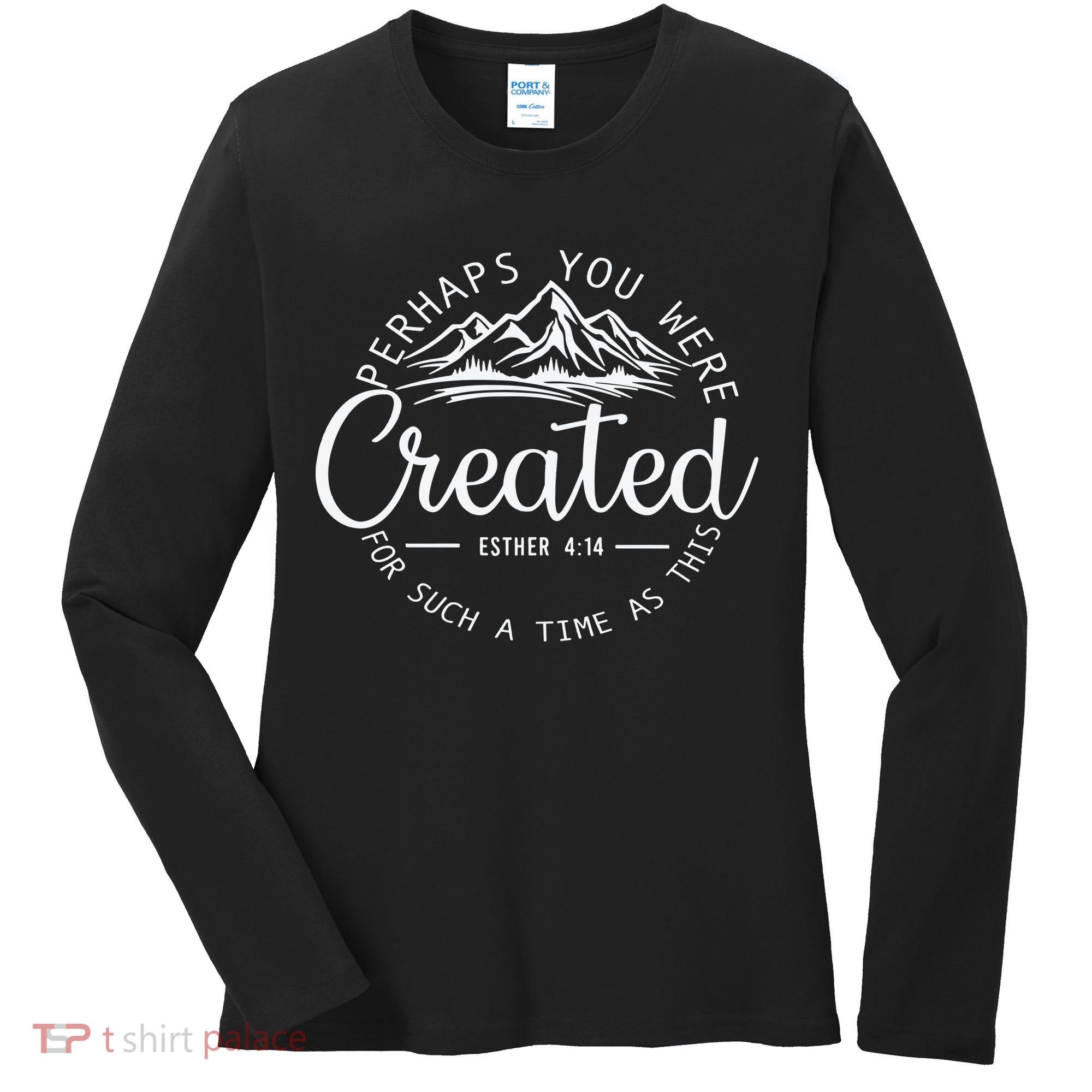 Perhaps You Were Created Christian Esther 4 14 Bible Verse Women's Long Sleeve Shirt