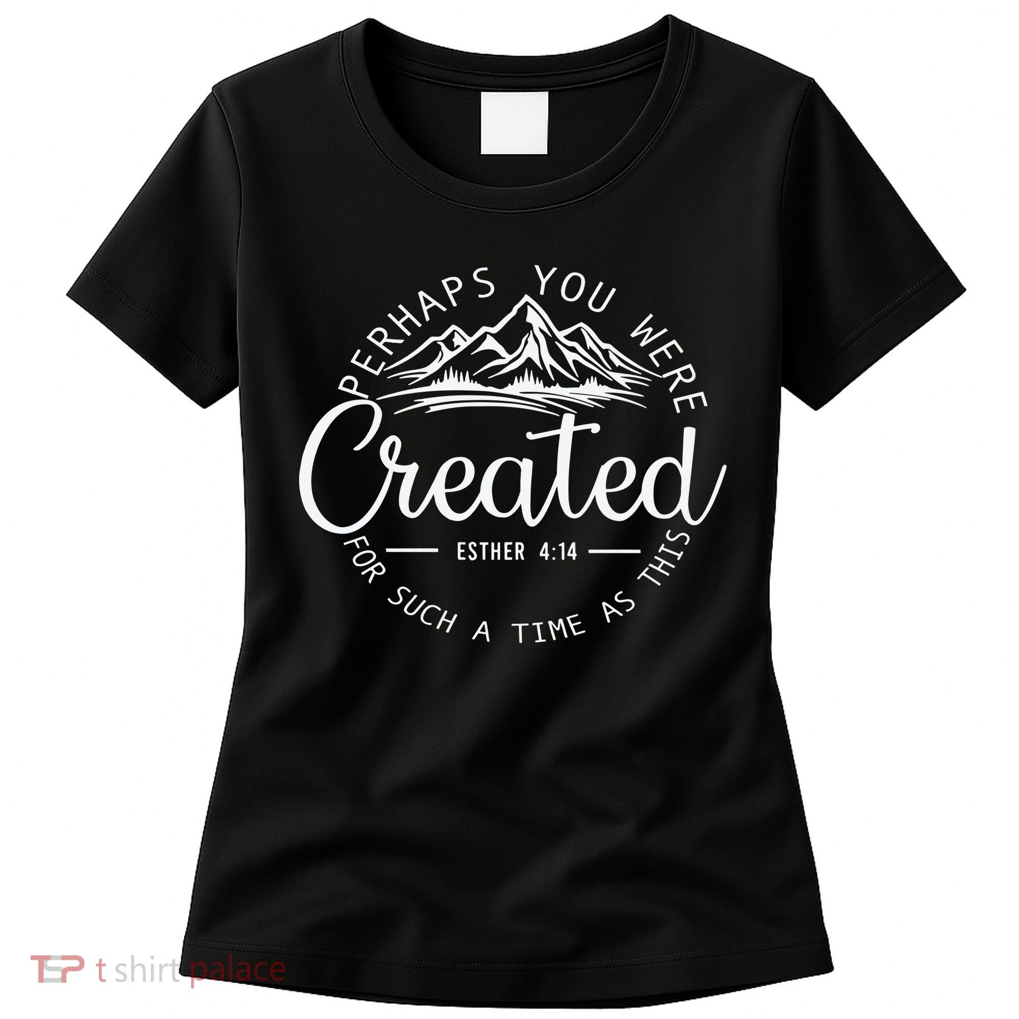 Perhaps You Were Created Christian Esther 4 14 Bible Verse Women's T-Shirt