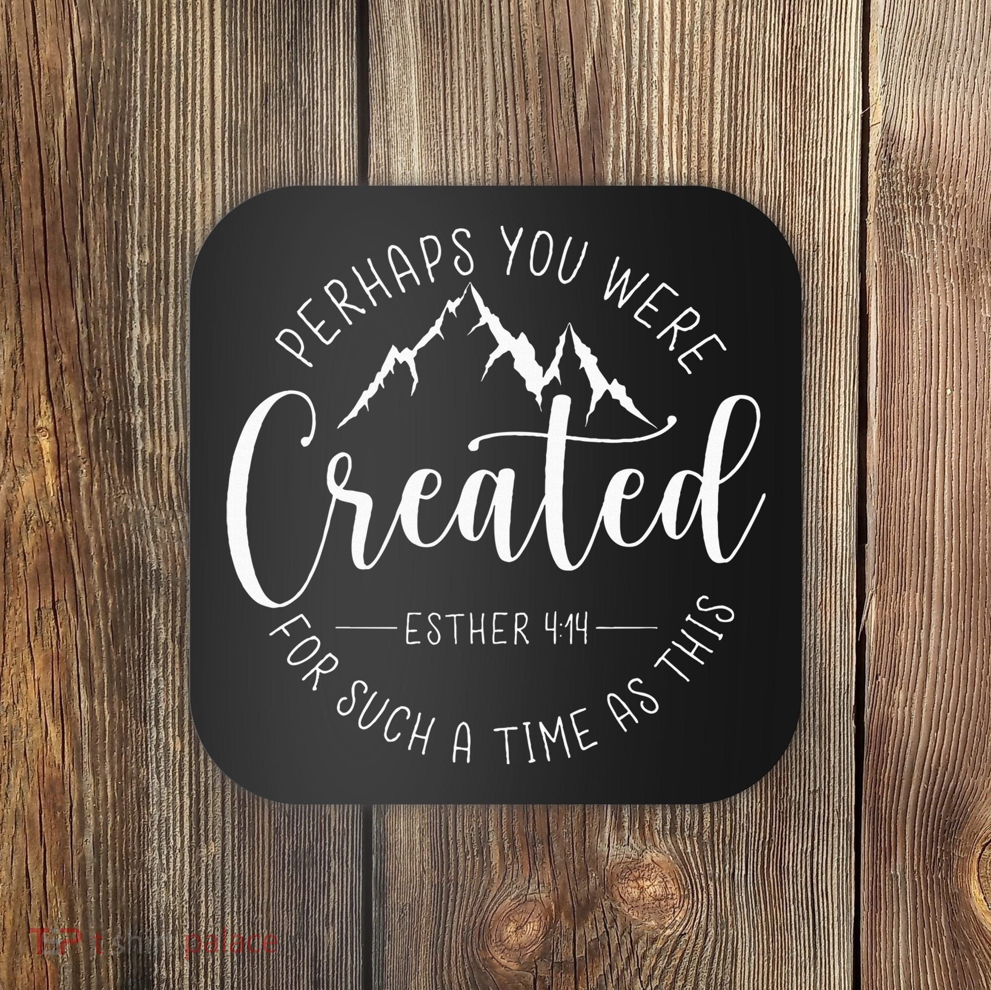 Perhaps You Were Created For Such A Time As This Religious Coaster