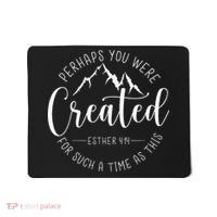 Perhaps You Were Created For Such A Time As This Religious Mousepad thumb 0