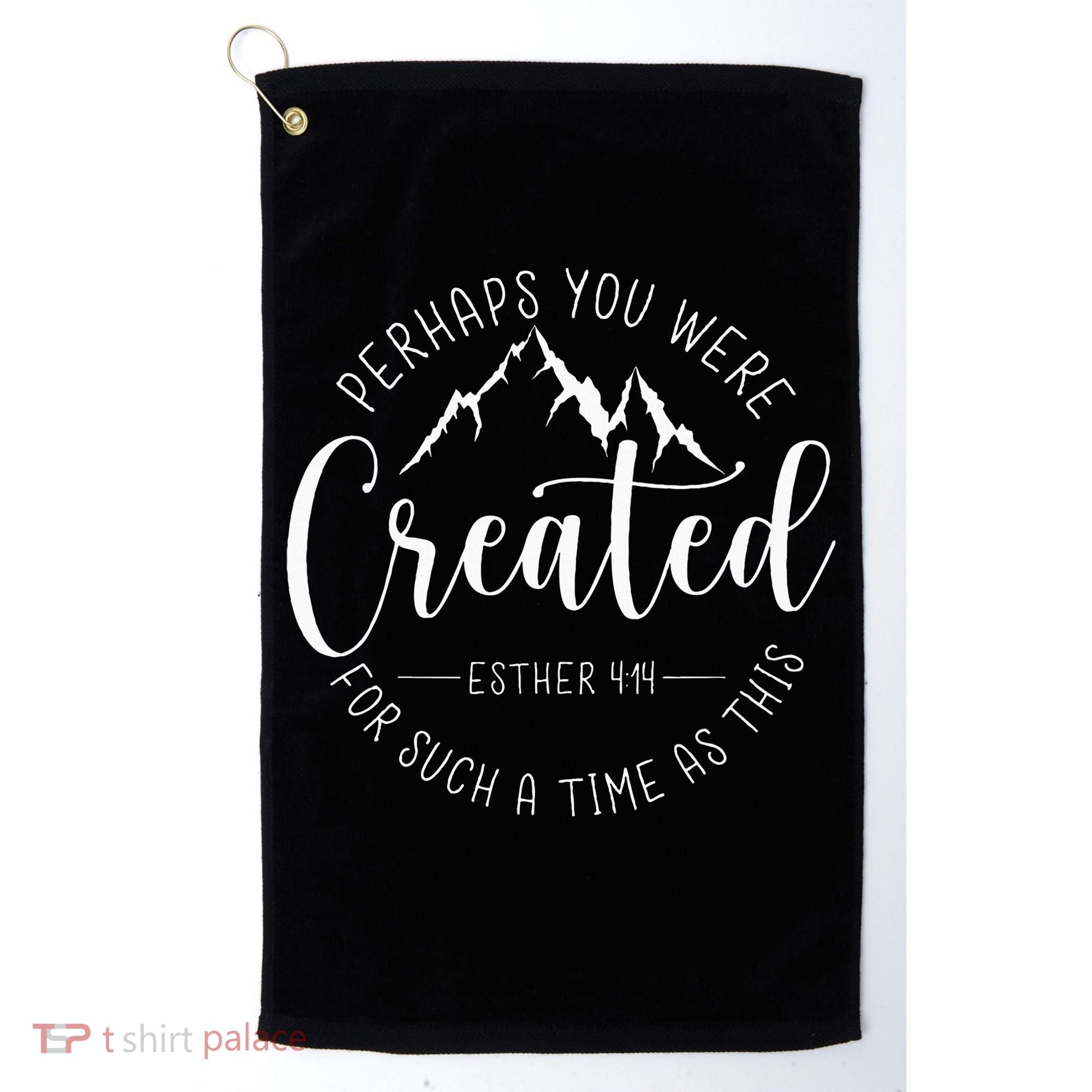 Perhaps You Were Created For Such A Time As This Religious Golf Towel