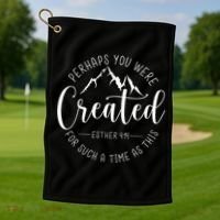 Perhaps You Were Created For Such A Time As This Religious Golf Towel thumb 1