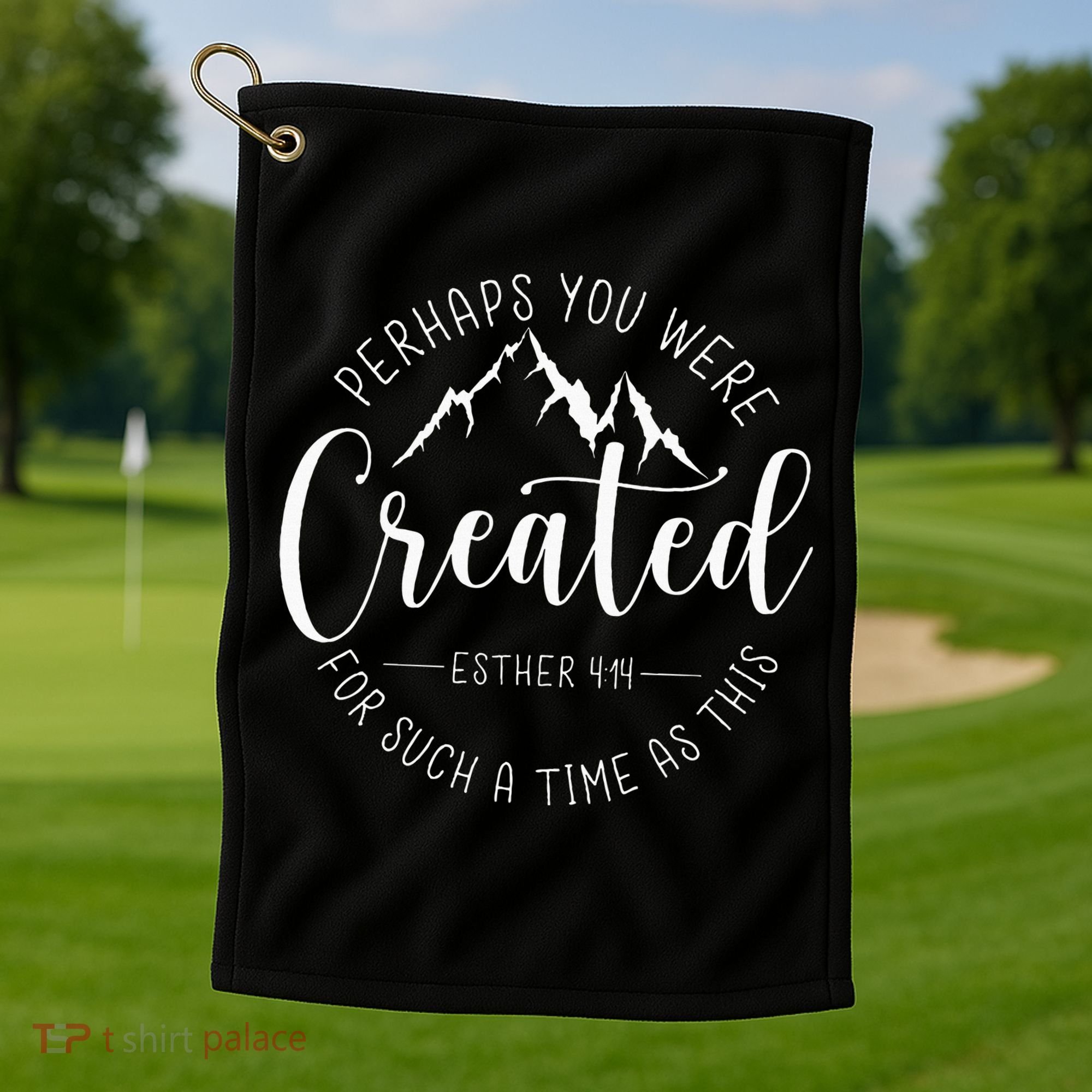 Perhaps You Were Created For Such A Time As This Religious Golf Towel