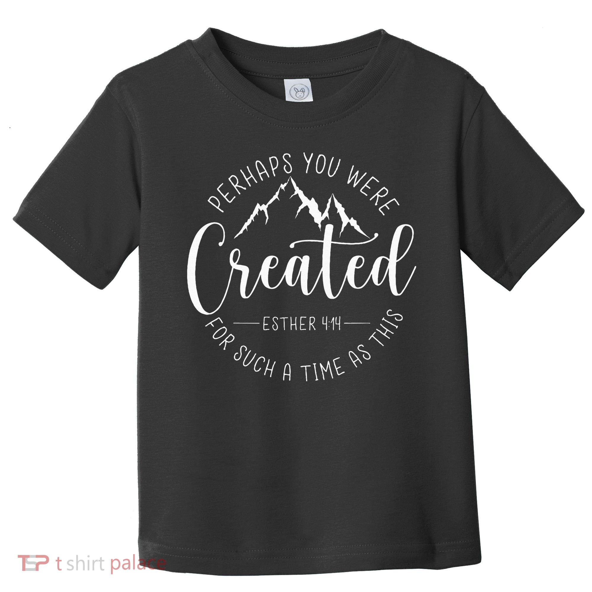 Perhaps You Were Created For Such A Time As This Religious Toddler T-Shirt