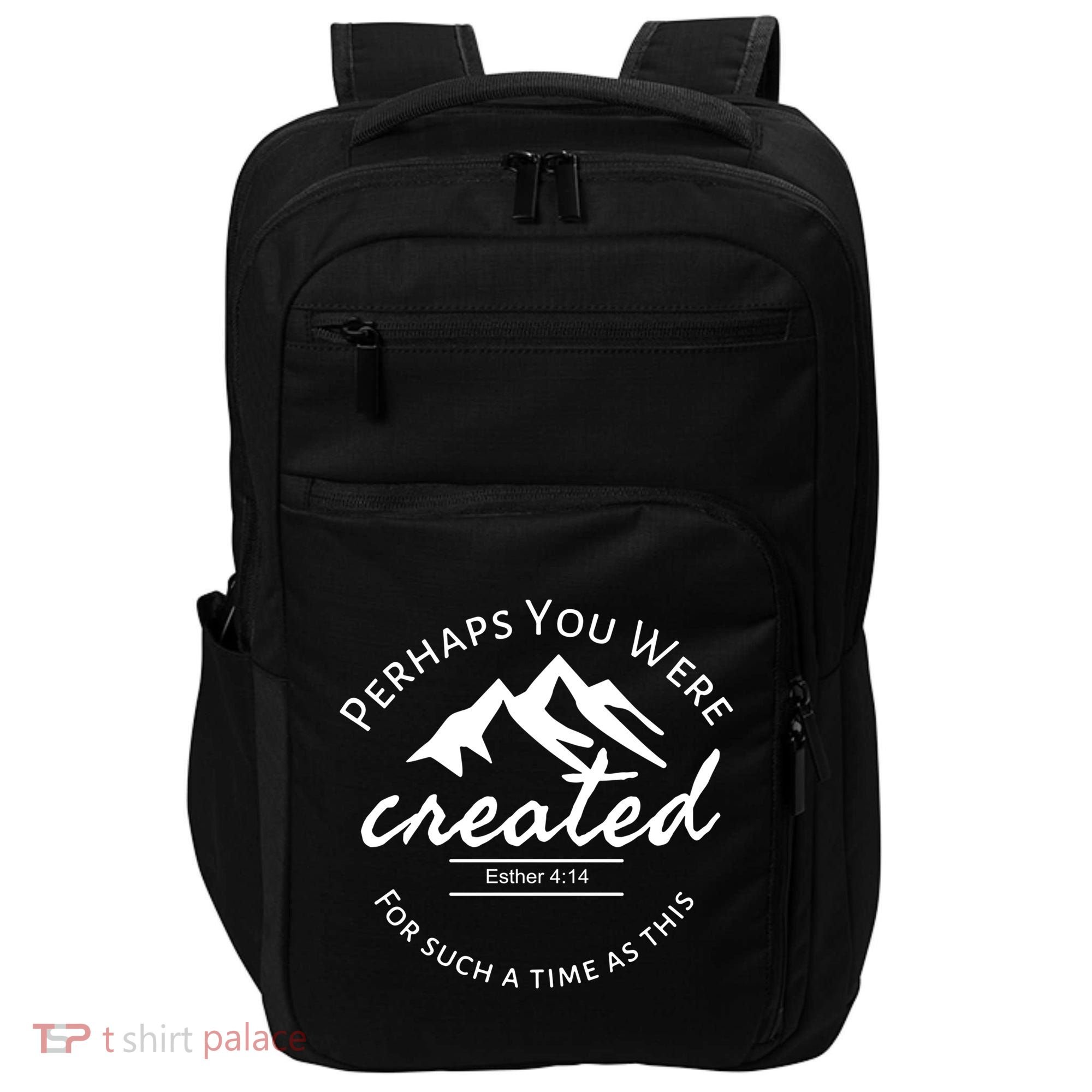 Perhaps You Were Created For Such A Time As This Esther 4 14 Great Gift Impact Tech Backpack